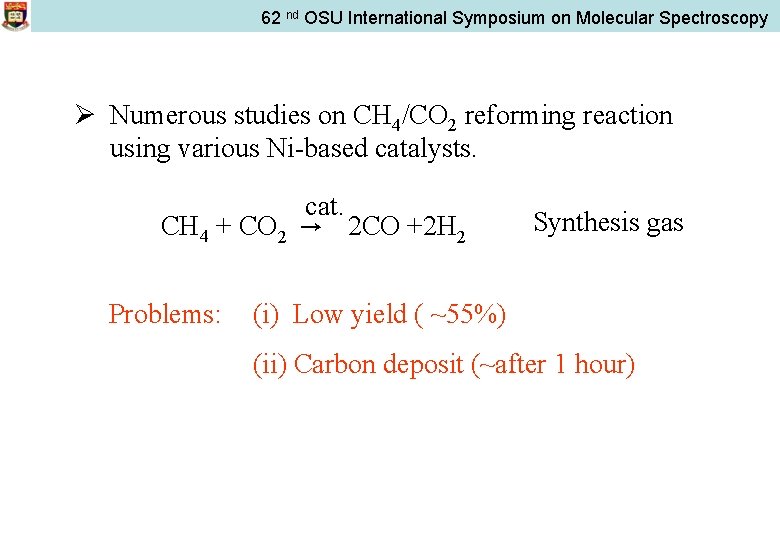 62 nd OSU International Symposium on Molecular Spectroscopy Ø Numerous studies on CH 4/CO