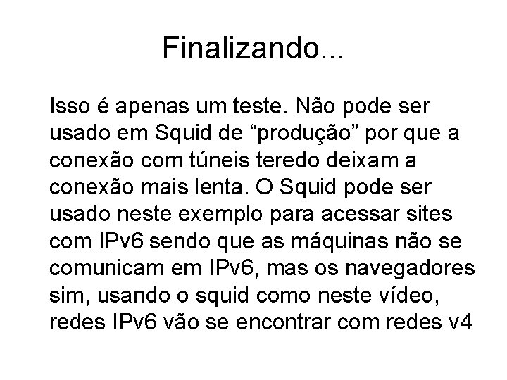 Finalizando. . . Isso é apenas um teste. Não pode ser usado em Squid