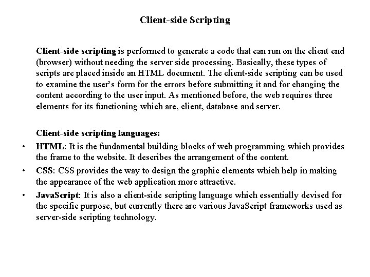 Client-side Scripting Client-side scripting is performed to generate a code that can run on