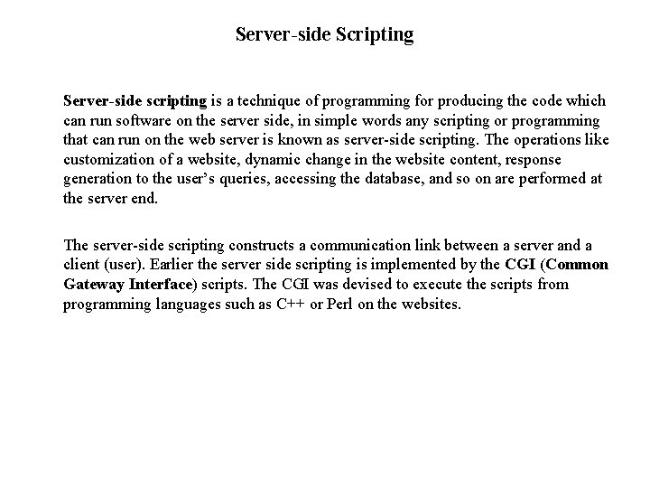 Server-side Scripting Server-side scripting is a technique of programming for producing the code which