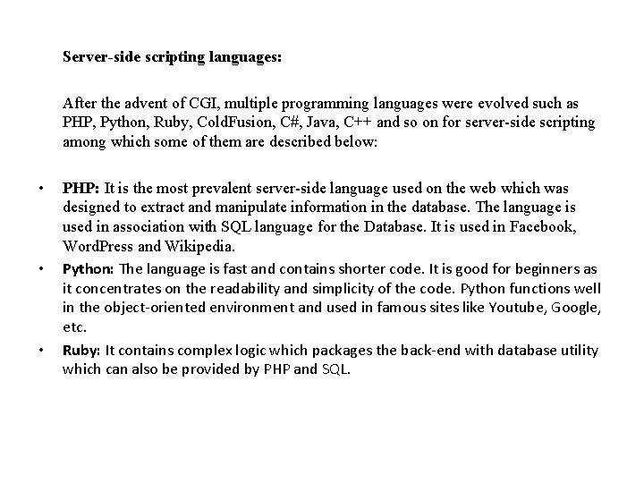 Server-side scripting languages: After the advent of CGI, multiple programming languages were evolved such