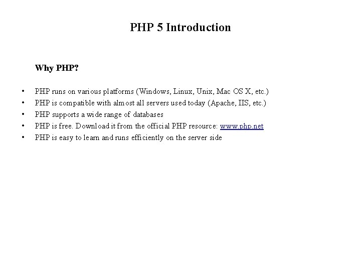 PHP 5 Introduction Why PHP? • • • PHP runs on various platforms (Windows,