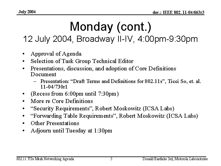 July 2004 doc. : IEEE 802. 11 -04/663 r 3 Monday (cont. ) 12