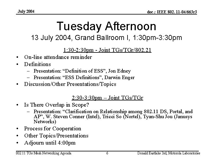 July 2004 doc. : IEEE 802. 11 -04/663 r 3 Tuesday Afternoon 13 July