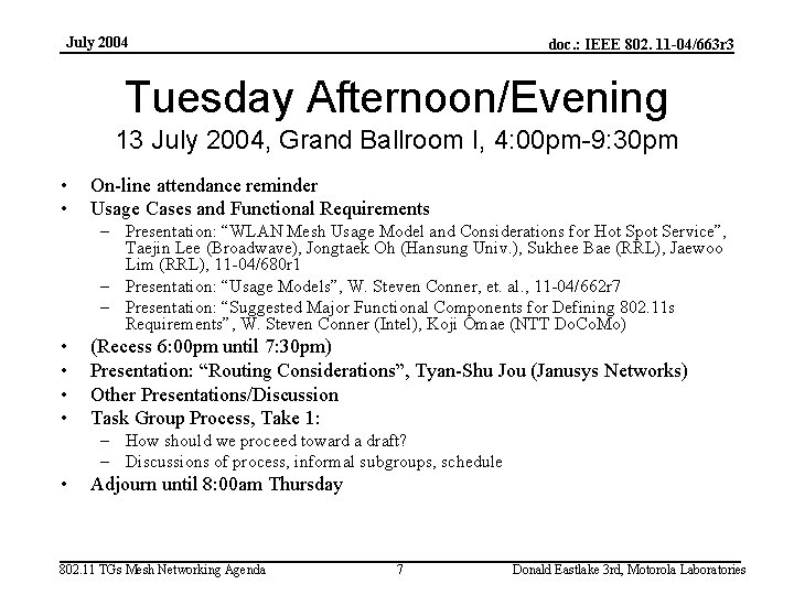 July 2004 doc. : IEEE 802. 11 -04/663 r 3 Tuesday Afternoon/Evening 13 July