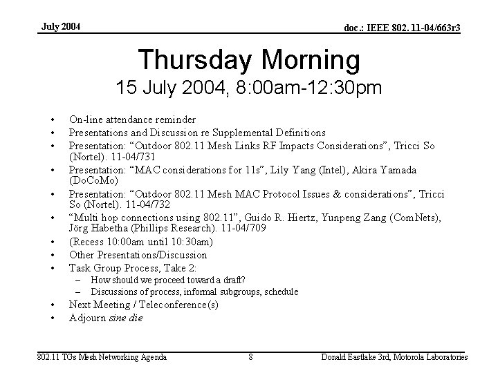 July 2004 doc. : IEEE 802. 11 -04/663 r 3 Thursday Morning 15 July