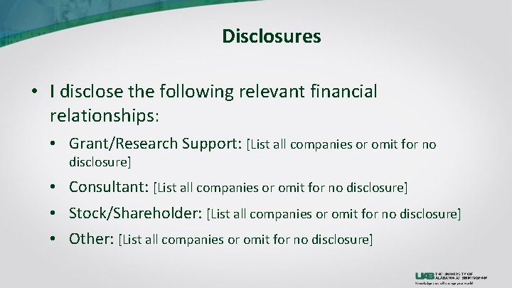 Disclosures • I disclose the following relevant financial relationships: • Grant/Research Support: [List all