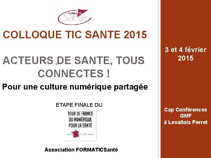 COLLOQUE TIC SANTE 2015 ACTEURS DE SANTE, TOUS CONNECTES ! E 3 et 4