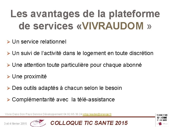 Les avantages de la plateforme de services «VIVRAUDOM » Ø Un service relationnel Ø