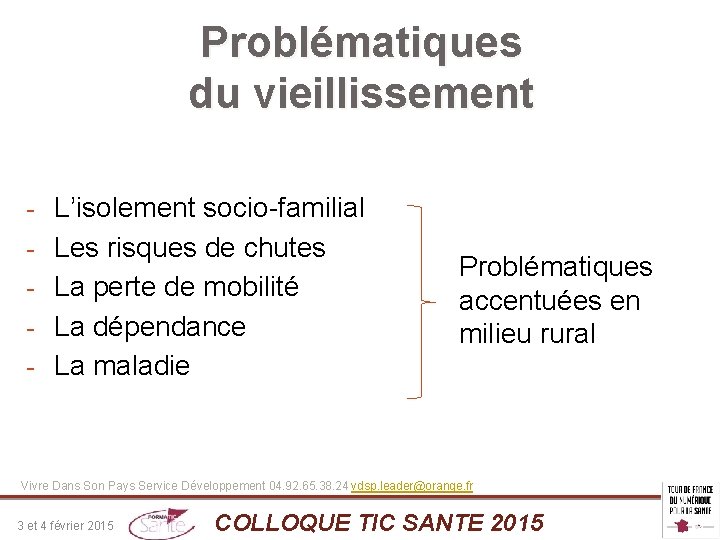 Problématiques du vieillissement - L’isolement socio-familial Les risques de chutes La perte de mobilité