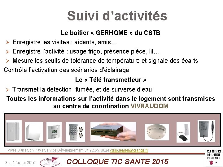 Suivi d’activités Le boitier « GERHOME » du CSTB Ø Enregistre les visites :