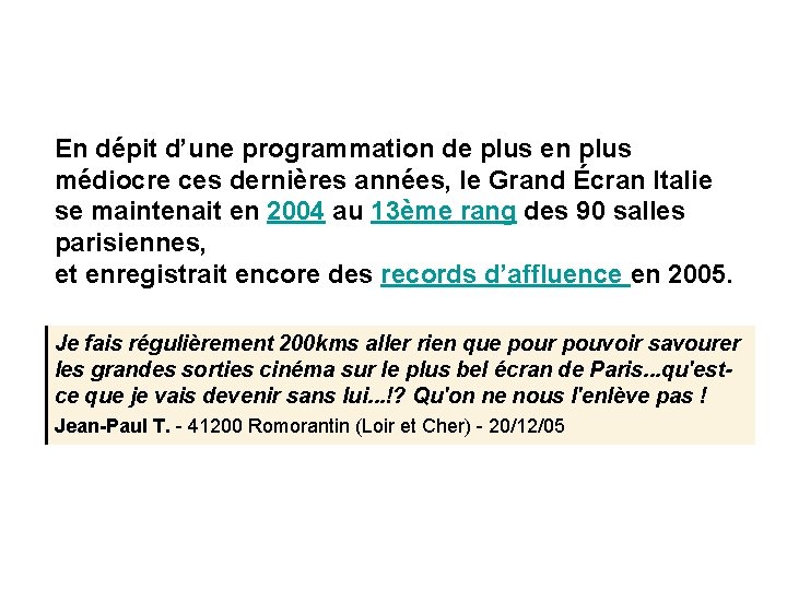 En dépit d’une programmation de plus en plus médiocre ces dernières années, le Grand