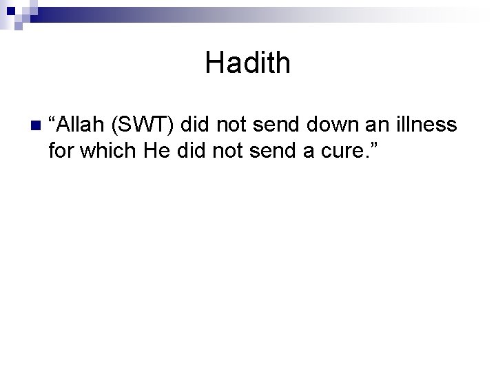 Hadith n “Allah (SWT) did not send down an illness for which He did