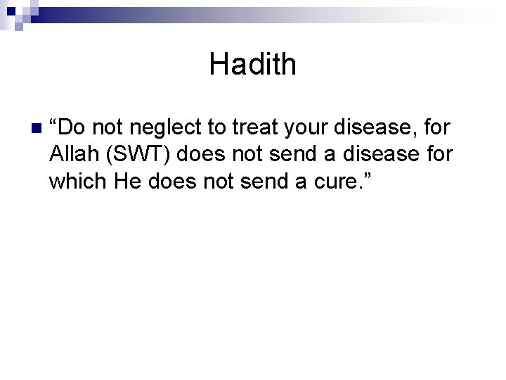 Hadith n “Do not neglect to treat your disease, for Allah (SWT) does not