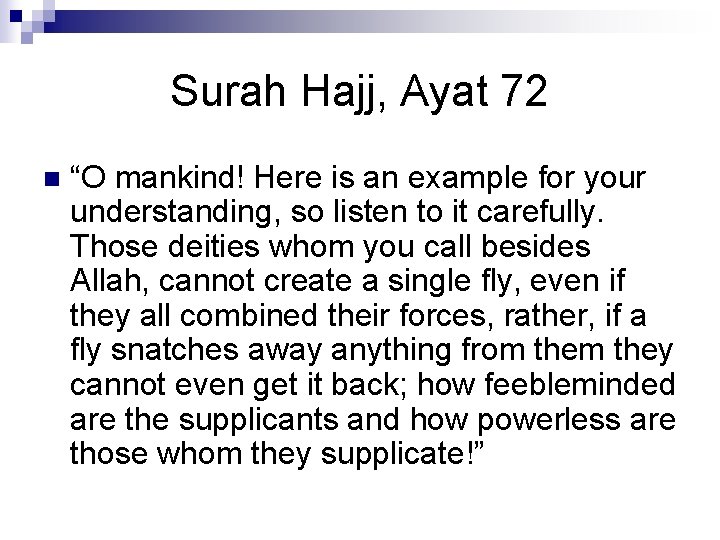 Surah Hajj, Ayat 72 n “O mankind! Here is an example for your understanding,