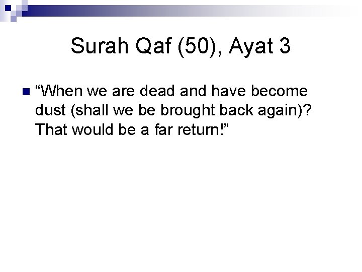 Surah Qaf (50), Ayat 3 n “When we are dead and have become dust