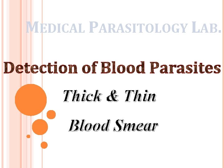 MEDICAL PARASITOLOGY LAB. Thick & Thin Blood Smear 