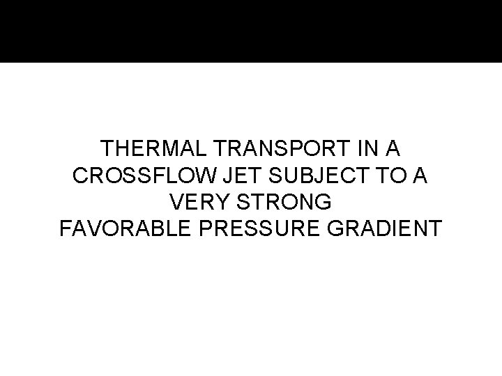 THERMAL TRANSPORT IN A CROSSFLOW JET SUBJECT TO A VERY STRONG FAVORABLE PRESSURE GRADIENT
