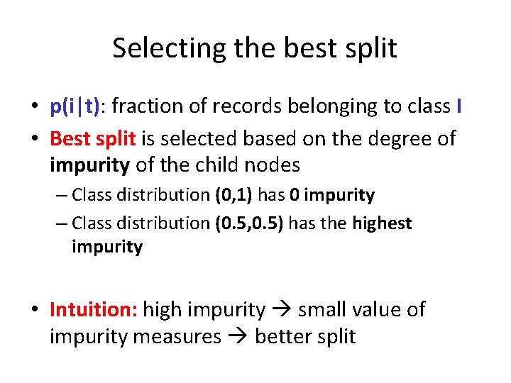 Selecting the best split • p(i|t): fraction of records belonging to class I •