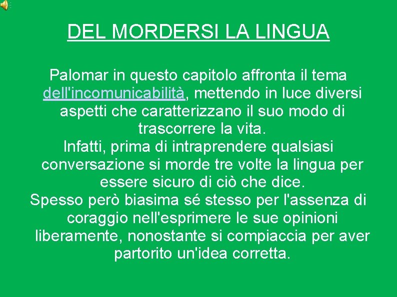 DEL MORDERSI LA LINGUA Palomar in questo capitolo affronta il tema dell'incomunicabilità, mettendo in