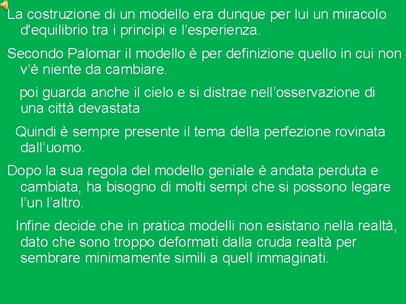 La costruzione di un modello era dunque per lui un miracolo d'equilibrio tra i