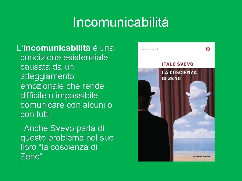 Incomunicabilità L'incomunicabilità è una condizione esistenziale causata da un atteggiamento emozionale che rende difficile
