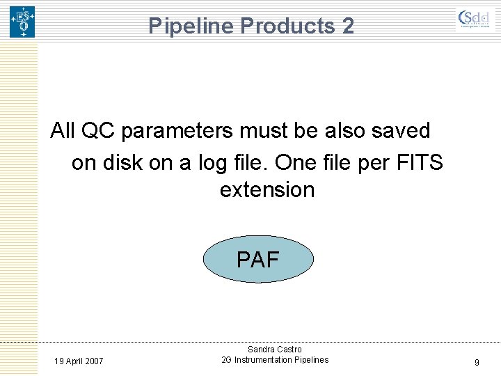 Pipeline Products 2 All QC parameters must be also saved on disk on a