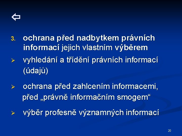  3. Ø ochrana před nadbytkem právních informací jejich vlastním výběrem vyhledání a třídění