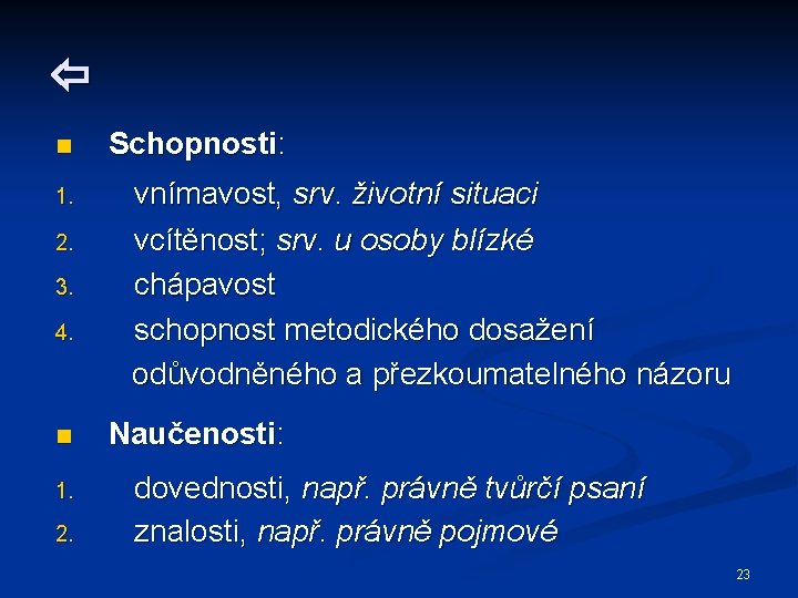  n 1. 2. 3. 4. n 1. 2. Schopnosti: vnímavost, srv. životní situaci