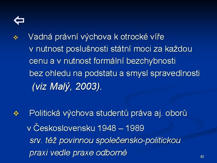  v Vadná právní výchova k otrocké víře v nutnost poslušnosti státní moci za