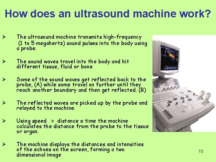 How does an ultrasound machine work? Ø The ultrasound machine transmits high-frequency (1 to