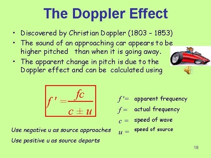 The Doppler Effect • Discovered by Christian Doppler (1803 – 1853) • The sound