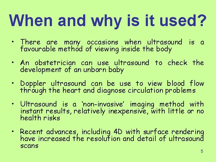 When and why is it used? • There are many occasions when ultrasound is
