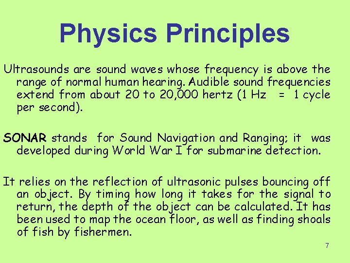 Physics Principles Ultrasounds are sound waves whose frequency is above the range of normal