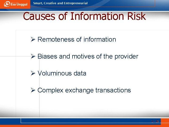 Causes of Information Risk Ø Remoteness of information Ø Biases and motives of the