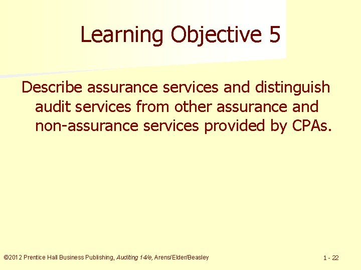 Learning Objective 5 Describe assurance services and distinguish audit services from other assurance and
