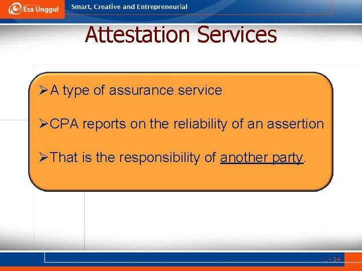 Attestation Services ØA type of assurance service ØCPA reports on the reliability of an