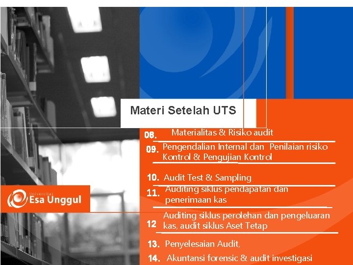 Materi Setelah UTS 08. Materialitas & Risiko audit 09. Pengendalian Internal dan Penilaian risiko