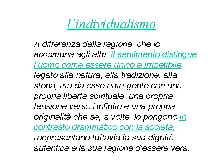 l’individualismo A differenza della ragione, che lo accomuna agli altri, il sentimento distingue l’uomo