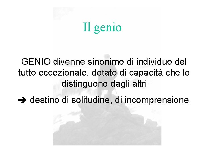 Il genio GENIO divenne sinonimo di individuo del tutto eccezionale, dotato di capacità che