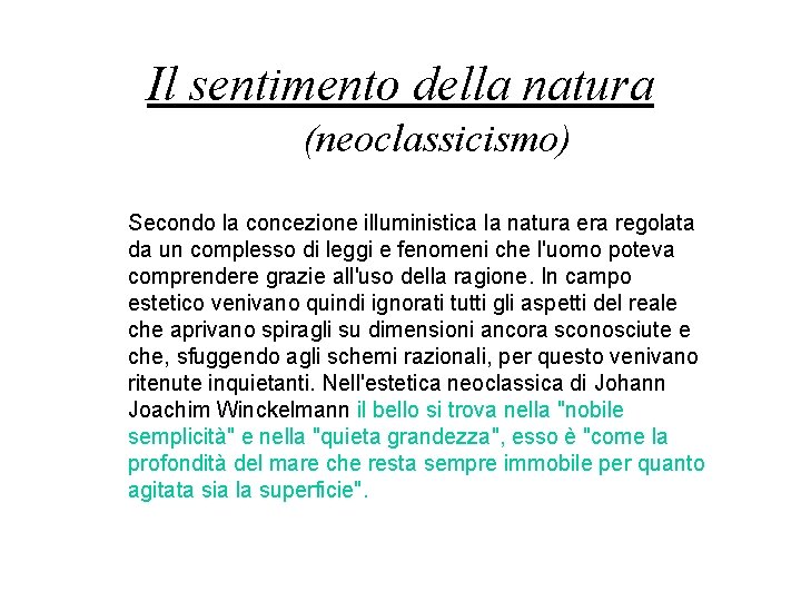 Il sentimento della natura (neoclassicismo) Secondo la concezione illuministica la natura era regolata da