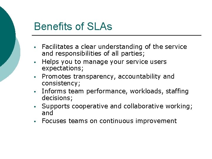 Benefits of SLAs • • • Facilitates a clear understanding of the service and