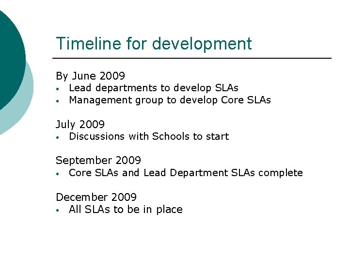 Timeline for development By June 2009 • Lead departments to develop SLAs • Management