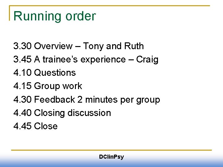 Running order 3. 30 Overview – Tony and Ruth 3. 45 A trainee’s experience