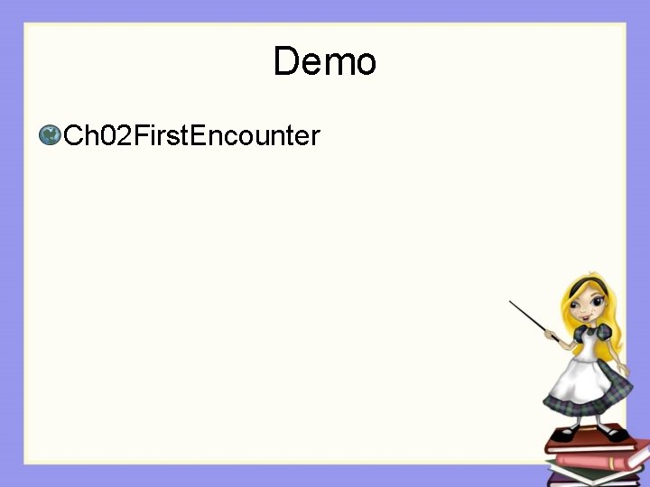Demo Ch 02 First. Encounter 