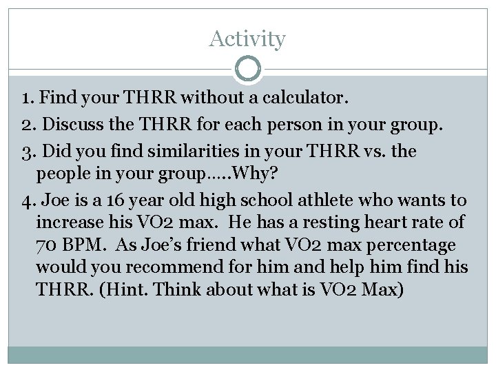 Activity 1. Find your THRR without a calculator. 2. Discuss the THRR for each