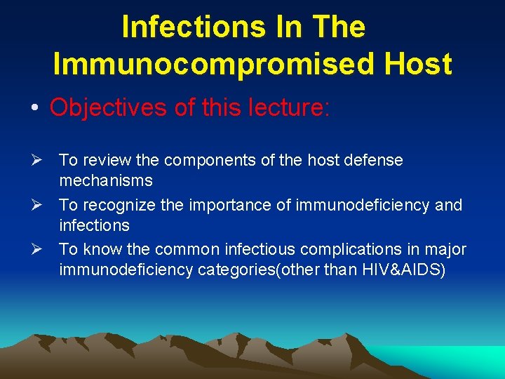 Infections In The Immunocompromised Host • Objectives of this lecture: Ø To review the