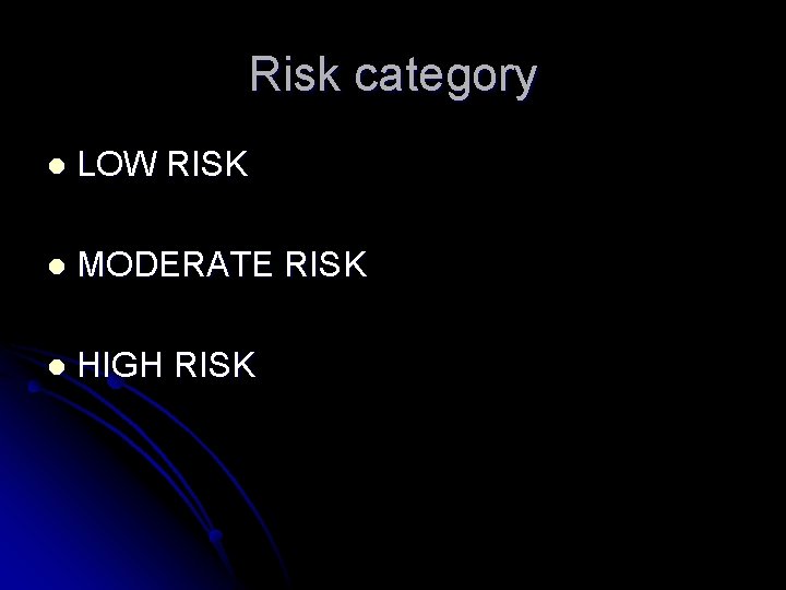 Risk category l LOW RISK l MODERATE RISK l HIGH RISK 