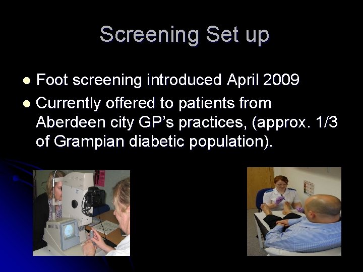 Screening Set up Foot screening introduced April 2009 l Currently offered to patients from