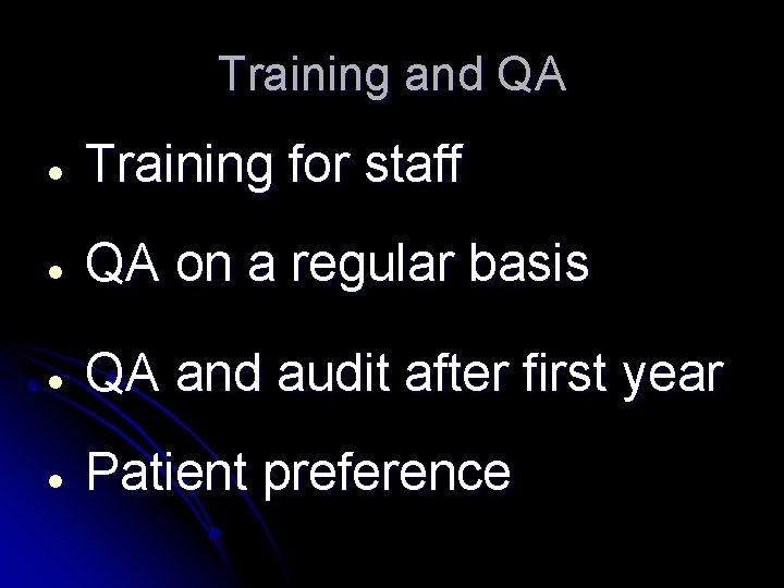 Training and QA l Training for staff l QA on a regular basis l